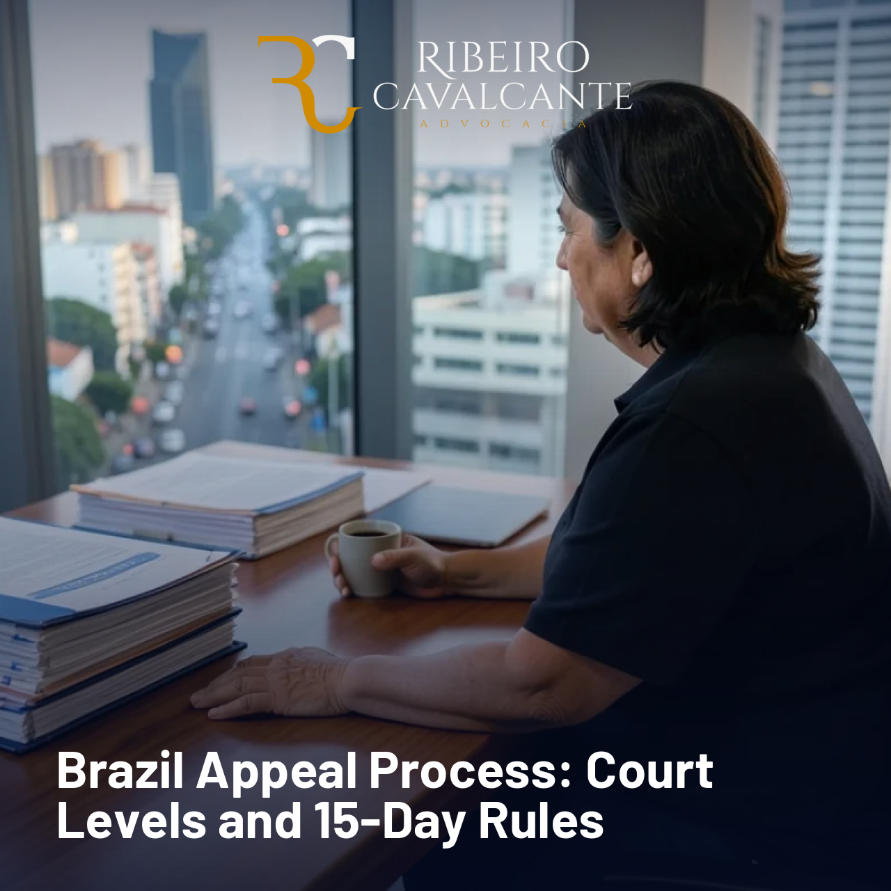 Brazil Appeal Process: Court Levels and 15-Day Rules
